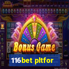 116bet pltfor